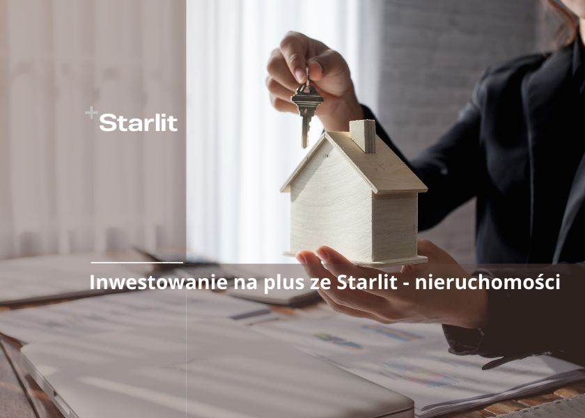 Inwestowanie na plus ze Starlit - nieruchomosci