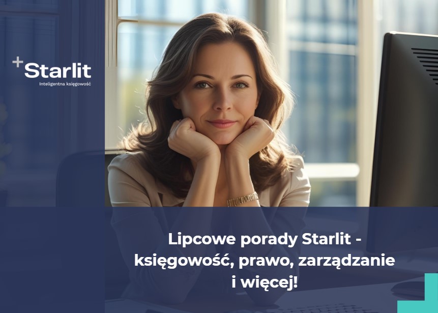Lipcowe porady STARLIT- księgowość, kadry, zarządzanie i więcej!